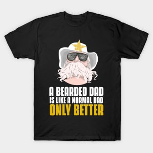 A bearded dad is like a normal dad T-Shirt